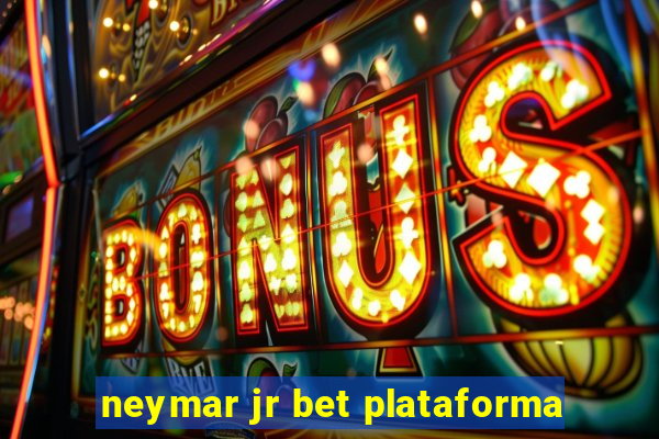 neymar jr bet plataforma